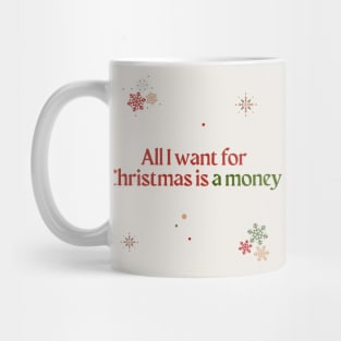 All I want for Christmas is a money Mug